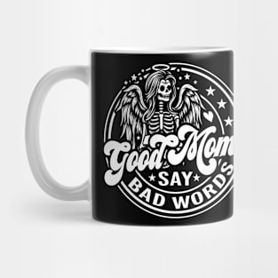 Good Moms Say Bad Words Mug